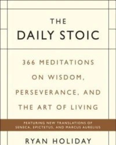 The Daily Stoic: 366 Meditations for Clarity, Effectiveness, and Serenity